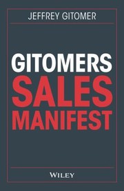 Cover of: Gitomers Sales-Manifest: UnverzichtbareMabnahmen, Damit Sie Heute und in Zukunfterfolgreich Verkaufen