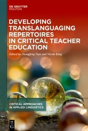 Cover of: Developing Translanguaging Repertoires in Critical Teacher Education by Zhongfeng Tian, Nicole King