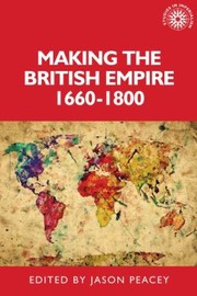 Cover of: Making the British Empire, 1660-1800