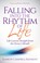 Cover of: Falling into the Rhythm of Life