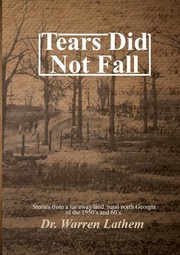 Cover of: Tears Did Not Fall: Stories from a Far Away Land, Rural North Georgia of the 1950's And 60's