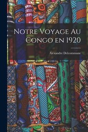 Cover of: Notre Voyage Au Congo En 1920 by Alexandre Delcommune, Alexandre Delcommune