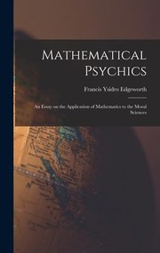 Cover of: Mathematical Psychics: An Essay on the Application of Mathematics to the Moral Sciences