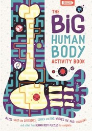 Cover of: Big Human Body Activity Book: Brain-Boggling Puzzles and Spine-tingling Facts