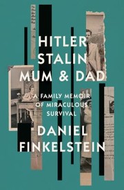 Cover of: Hitler, Stalin, Mum and Dad: A Family Memoir of Miraculous Survival