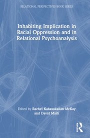 Cover of: Inhabiting Implication in Racial Oppression and in Relational Psychoanalysis by Rachel Kabasakalian-McKay, David Mark, Rachel Kabasakalian-McKay, David Mark