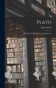 Cover of: Plato: His Life, Works, Opinions and Influence