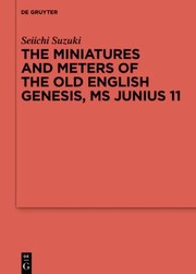 Cover of: Miniatures and Meters of the Old English Genesis, MS Junius 11 : Volume 1 : the Pictorial Organization of the Old English Genesis : the Touronian Foundations and Anglo-Saxon Adaptation. Volume 2 : the Metrical Organization of the Old English Genesis: the Anglo-Saxon Foundations and Old Saxon Adaptation