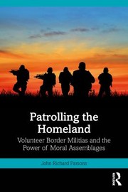 Cover of: Patrolling the Homeland: Volunteer Border Militias and the Power of Moral Assemblages