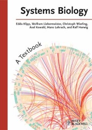 Cover of: Systems Biology by Edda Klipp, Wolfram Liebermeister, Christoph Wierling, Axel Kowald, Hans Lehrach, Edda Klipp, Wolfram Liebermeister, Christoph Wierling, Axel Kowald, Hans Lehrach