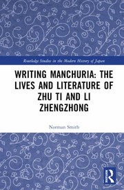 Cover of: Writing Manchuria: the Lives and Literature of Zhu Ti and Li Zhengzhong