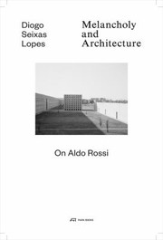 Cover of: Melancholy and architecture: on Aldo Rossi