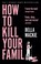 Cover of: How to Kill Your Family