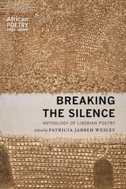 Cover of: Breaking the Silence by Patricia Jabbeh Wesley, Patricia Jabbeh Wesley