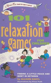 Cover of: 101 Relaxation Games for Children: Finding a Little Peace and Quiet in Between