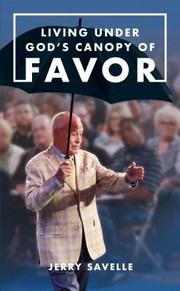 Cover of: Living under God's Canopy of Favor by Jerry Savelle