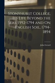 Cover of: Stonyhurst College, Its Life Beyond the Seas, 1592-1794 and on English Soil, 1794-1894