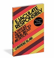 Cover of: Ejaculate Responsibly by Gabrielle Stanley Blair, Gabrielle Stanley Blair