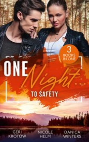 Cover of: One Night... to Safety: The Pregnant Colton Witness  / Wyoming Cowboy Sniper / Protective Operation