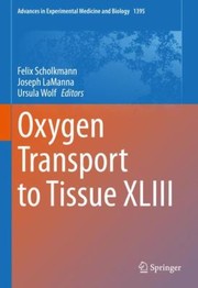 Cover of: Oxygen Transport to Tissue XLIII by Ursula Wolf, Felix Scholkmann, Joseph C. LaManna