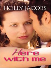 Cover of: Here With Me by Holly Jacobs, Holly Jacobs