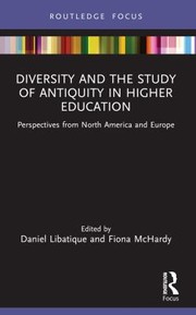 Cover of: Diversity and the Study of Antiquity in Higher Education by Daniel Libatique, Fiona McHardy