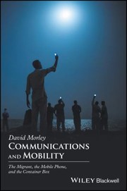 Cover of: Communications and Mobility: The Migrant, the Mobile Phone, and the Container Box