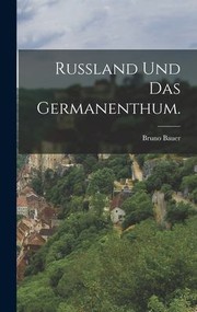 Cover of: Russland und das Germanenthum by Bruno Bauer, Bruno Bauer