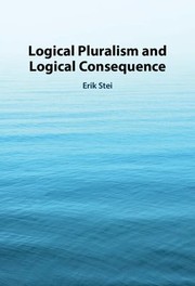 Cover of: Logical Pluralism and Logical Consequence by Erik Stei, Erik Stei