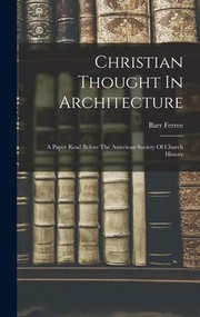 Cover of: Christian Thought in Architecture: A Paper Read Before the American Society of Church History