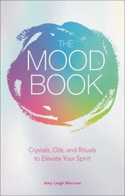 Cover of: Mood Book: Crystals, Oils, and Rituals to Elevate Your Spirit