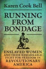 Cover of: Running from Bondage: Enslaved Women and Their Remarkable Fight for Freedom in Revolutionary America