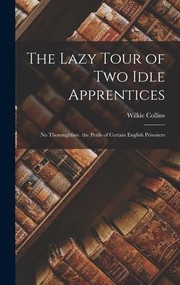 Cover of: Lazy Tour of Two Idle Apprentices: No Thoroughfare. the Perils of Certain English Prisoners