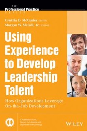 Cover of: Using Experience to Develop Leadership Talent: How Organizations Leverage on-The-Job Development