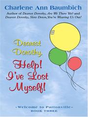 Cover of: Dearest Dorothy, Help! I've Lost Myself! by Charlene Ann Baumbich