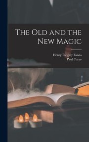 Cover of: Old and the New Magic by Henry Ridgely Evans, Henry Ridgely Evans, Paul Carus