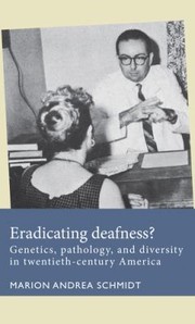 Cover of: Eradicating Deafness?: Genetics, Pathology and Diversity in Twentieth-Century America