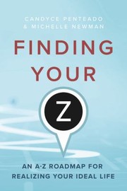 Cover of: Finding Your Z: An a-Z Roadmap for Realizing Your Ideal Life