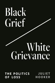 Cover of: Black Grief/White Grievance: The Politics of Loss