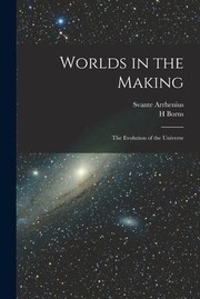 Cover of: Worlds in the Making: The Evolution of the Universe