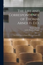 Cover of: Life and Correspondence of Thomas Arnold, D. D.: Late Head Master of Rugby School, and Regius Pr