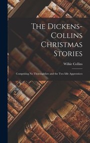 Cover of: Dickens-Collins Christmas Stories: Comprising No Thoroughfare and the Two Idle Apprentices