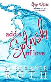 Cover of: Add a Splash of Love: A New Zealand anthology of short stories - romance.