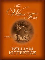 Cover of: The Willow Field by William Kittredge