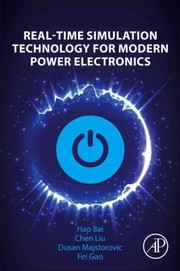 Cover of: Real-Time Simulation Technology for Modern Power Electronics by Hao Bai, Chen Liu, Dusan Majstorovic, Fei Gao