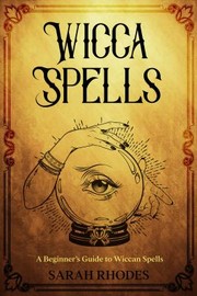 Front cover of Wicca Spells by Sarah Rhodes