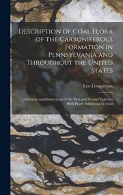 Cover of: Description of Coal Flora of the Carboniferous Formation in Pennsylvania and Throughout the United States: [Additions and Corrections of the First and Second Volumes with Plates Additional to Atlas