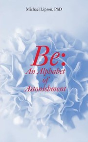 Cover of: Be: An Alphabet of Astonishment