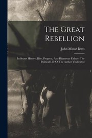 Cover of: Great Rebellion by John Minor Botts, John Minor Botts