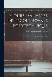 Cover of: Cours d'analyse de l'école Royale Polytechnique: Analyse Algébrique...